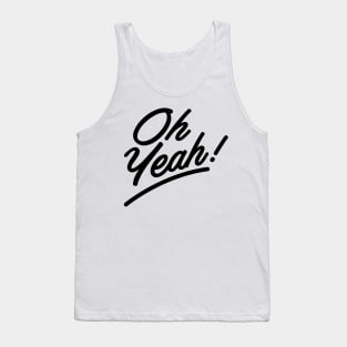 Oh, Yeah! Tank Top